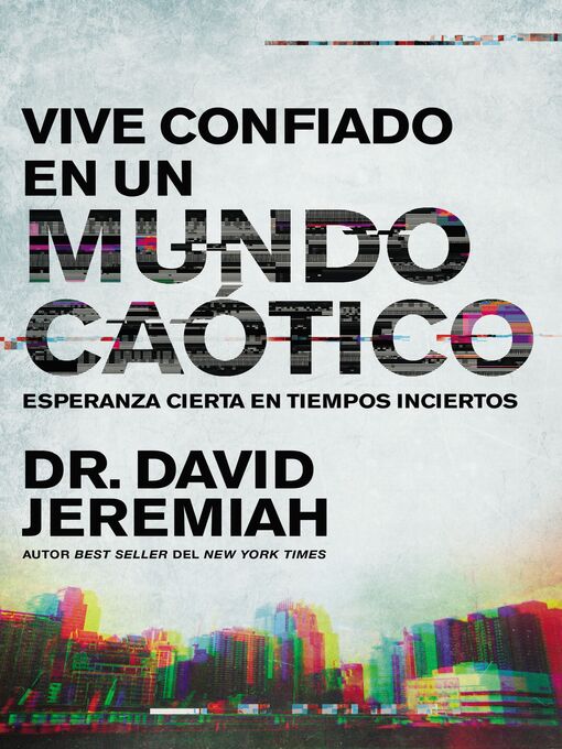 Title details for Vive confiado en un mundo caótico by Dr.  David Jeremiah - Available